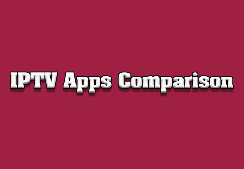 Comparing IPTV Apps: Features and Usability