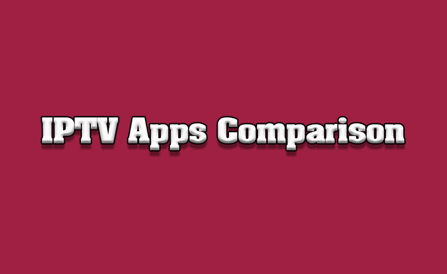 Comparing IPTV Apps: Features and Usability