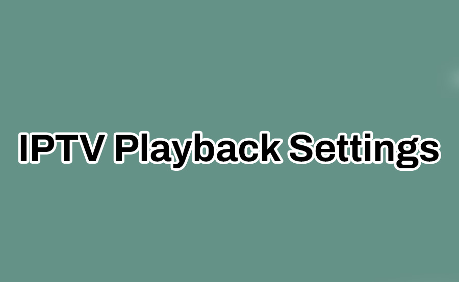 IPTV Playback Settings